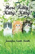 E-Book (epub) Here, Kitty! Kitty! Kitty! von Jennifer Scott North