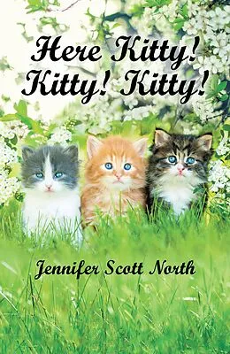 E-Book (epub) Here, Kitty! Kitty! Kitty! von Jennifer Scott North