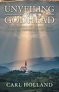 E-Book (epub) Unveiling the Godhead von Carl Holland