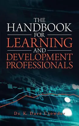 E-Book (epub) The Handbook for Learning and Development Professionals von K. Dave Crowder
