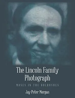 E-Book (epub) The Lincoln Family Photograph von Jay Peter Morgan