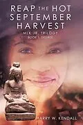 E-Book (epub) Reap the Hot September Harvest von Harry W. Kendall