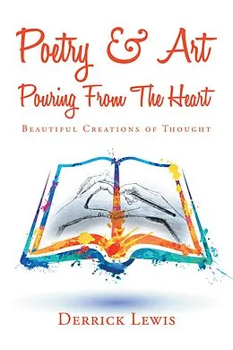E-Book (epub) Poetry & Art Pouring from the Heart von Derrick Lewis