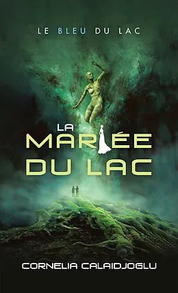 E-Book (epub) La Mariée Du Lac von Cornelia Calaidjoglu