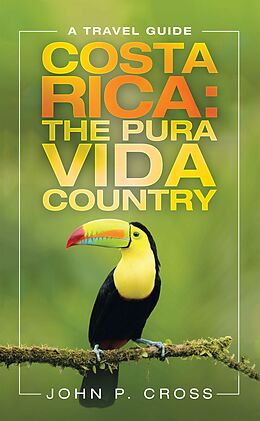 eBook (epub) Costa Rica: the Pura Vida Country de John P. Cross