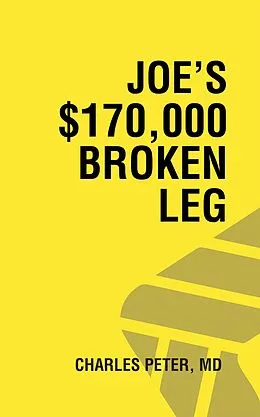 E-Book (epub) Joe's $170,000 Broken Leg von Charles Peter MD