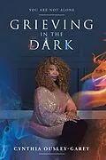 E-Book (epub) Grieving in the Dark von Cynthia Ousley-Garey