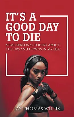 E-Book (epub) It's a Good Day to Die von Jay Thomas Willis