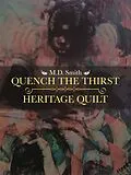E-Book (epub) Quench the Thirst . Heritage Quilt von M. D. Smith