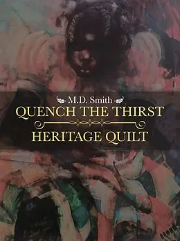 E-Book (epub) Quench the Thirst . Heritage Quilt von M. D. Smith