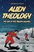 Couverture cartonnée Alien Theology: The God of Two Trillion Galaxies de Jamin Bradley