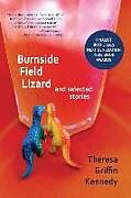 Kartonierter Einband Burnside Field Lizard and Selected Stories von Theresa Griffin Kennedy