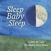 Kartonierter Einband Sleep, Baby, Sleep von Calee M. Lee