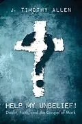 E-Book (epub) Help My Unbelief! von J. Timothy Allen