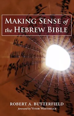 E-Book (epub) Making Sense of the Hebrew Bible von Robert A. Butterfield