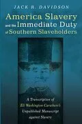 E-Book (epub) American Slavery and the Immediate Duty of Southern Slaveholders von Jack R. Davidson