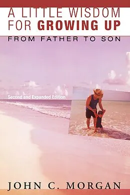 E-Book (epub) A Little Wisdom for Growing Up, Second and Expanded Edition von John C. Morgan