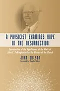 E-Book (epub) A Physicist Examines Hope in the Resurrection von John F. Wilson