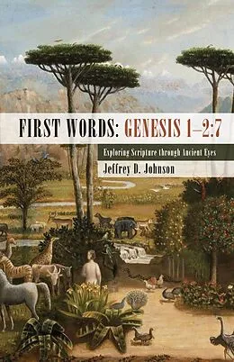E-Book (epub) First Words: Genesis 1-2:7 von Jeffrey D. Johnson