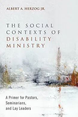 E-Book (epub) The Social Contexts of Disability Ministry von Albert A. Jr. Herzog
