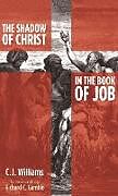 Fester Einband The Shadow of Christ in the Book of Job von C. J. Williams
