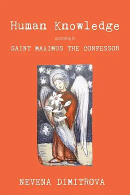 E-Book (epub) Human Knowledge According to Saint Maximus the Confessor von Nevena Dimitrova