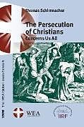 Kartonierter Einband The Persecution of Christians Concerns Us All von Thomas Schirrmacher