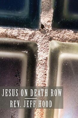 Kartonierter Einband Jesus on Death Row von Jeff Hood