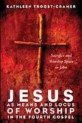 ePUB Jesus as Means and Locus of Worship in the Fourth Gospel von Kathleen Troost-Cramer