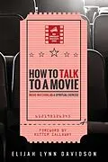 E-Book (epub) How to Talk to a Movie von Elijah Lynn Davidson
