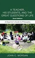 E-Book (epub) A Teacher, His Students, and the Great Questions of Life, Second Edition von John C. Morgan