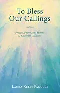 E-Book (epub) To Bless Our Callings von Laura Kelly Fanucci