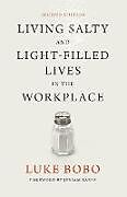Kartonierter Einband Living Salty and Light-filled Lives in the Workplace, Second Edition von Luke Brad Bobo