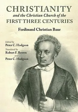 E-Book (pdf) Christianity and the Christian Church of the First Three Centuries von Ferdinand Christian Baur
