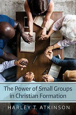 E-Book (epub) The Power of Small Groups in Christian Formation von Harley T. Atkinson