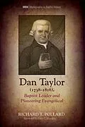 E-Book (epub) Dan Taylor (1738-1816), Baptist Leader and Pioneering Evangelical von Richard T. Pollard