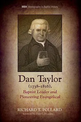 E-Book (epub) Dan Taylor (1738-1816), Baptist Leader and Pioneering Evangelical von Richard T. Pollard