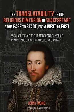 E-Book (epub) The Translatability of the Religious Dimension in Shakespeare from Page to Stage, from West to East von Jenny Wong