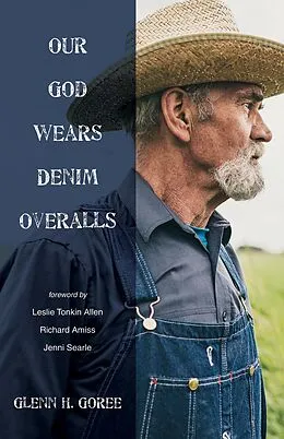 E-Book (epub) Our God Wears Denim Overalls von Glenn Goree