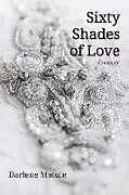 Kartonierter Einband Sixty Shades of Love von Darlene Matule