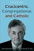 E-Book (pdf) Crucicentric, Congregational, and Catholic von David R. Peel