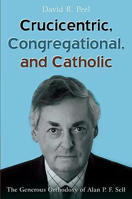 E-Book (pdf) Crucicentric, Congregational, and Catholic von David R. Peel