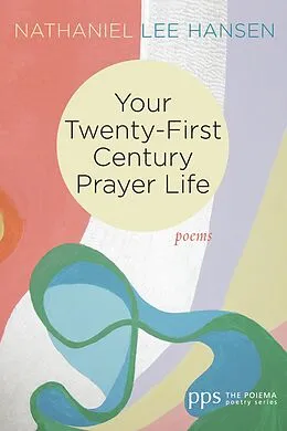 E-Book (epub) Your Twenty-First Century Prayer Life von Nathaniel Lee Hansen