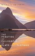 Livre Relié The Practice of Philosophy in Plato and Plotinus de Michael Bennett