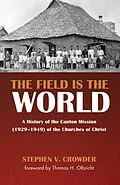 E-Book (epub) The Field Is the World von Stephen V. Crowder