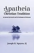 Kartonierter Einband Apatheia in the Christian Tradition von Joseph H. Sj Nguyen