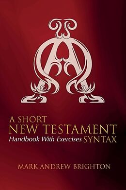 Kartonierter Einband A Short New Testament Syntax von Mark Andrew Brighton