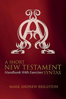 E-Book (epub) A Short New Testament Syntax von Mark Andrew Brighton