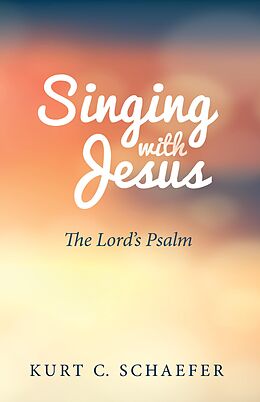 E-Book (epub) Singing with Jesus von Kurt C. Schaefer