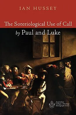 E-Book (epub) The Soteriological Use of Call by Paul and Luke von Ian Hussey